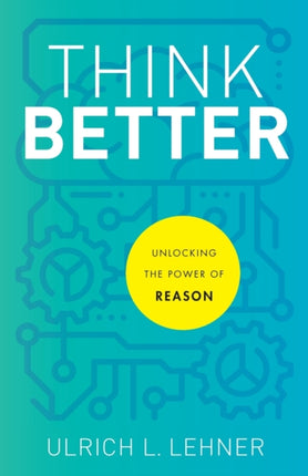 Think Better – Unlocking the Power of Reason