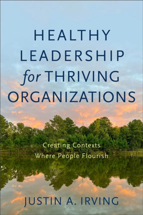 Healthy Leadership for Thriving Organizations – Creating Contexts Where People Flourish