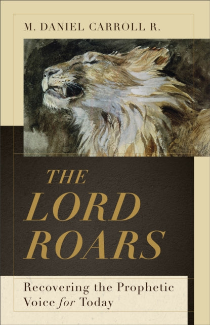 The Lord Roars – Recovering the Prophetic Voice for Today