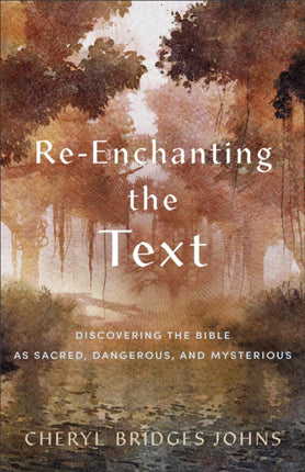 Re–enchanting the Text – Discovering the Bible as