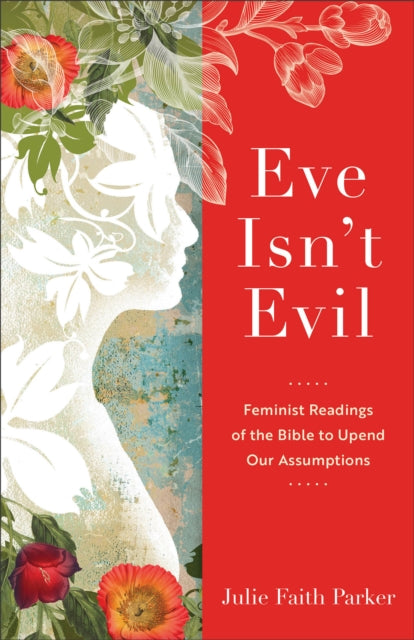 Eve Isn`t Evil – Feminist Readings of the Bible