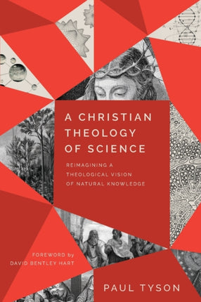 A Christian Theology of Science – Reimagining a Theological Vision of Natural Knowledge