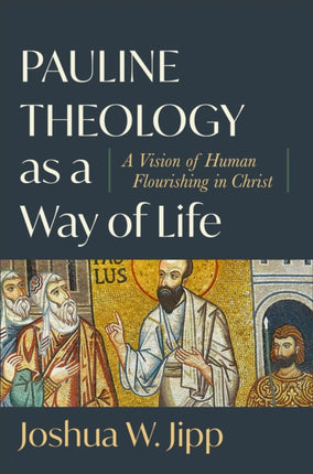 Pauline Theology as a Way of Life – A Vision of Human Flourishing in Christ