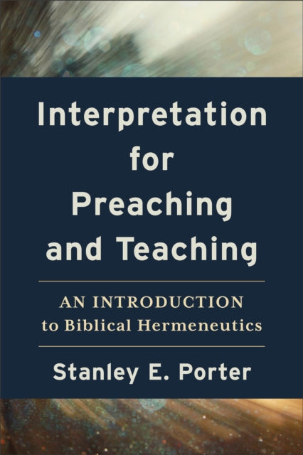 Interpretation for Preaching and Teaching – An Introduction to Biblical Hermeneutics