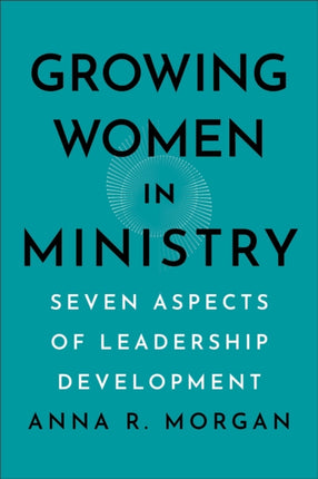 Growing Women in Ministry  Seven Aspects of Leadership Development