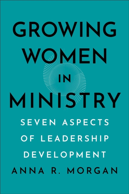 Growing Women in Ministry  Seven Aspects of Leadership Development