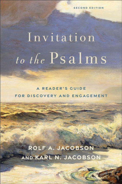 Invitation to the Psalms  A Readers Guide for Discovery and Engagement