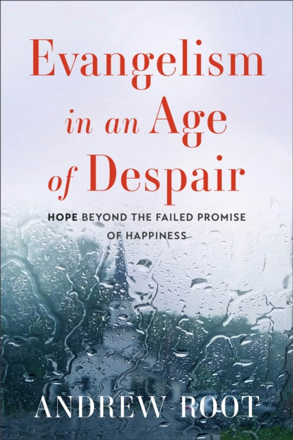 Evangelism in an Age of Despair  Hope beyond the