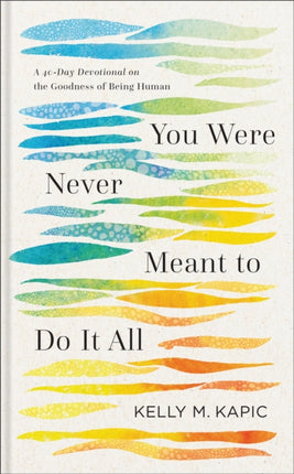 You Were Never Meant to Do It All  A 40Day