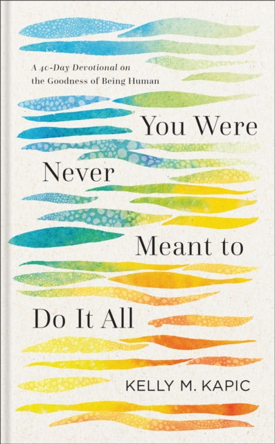 You Were Never Meant to Do It All  A 40Day