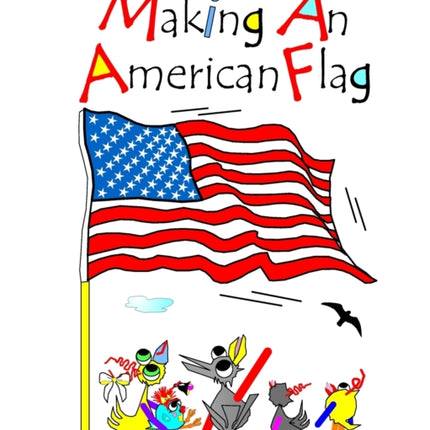 Making An American Flag: With The Chicks And Their Coop Pets