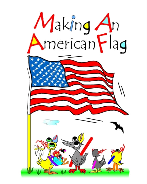 Making An American Flag: With The Chicks And Their Coop Pets