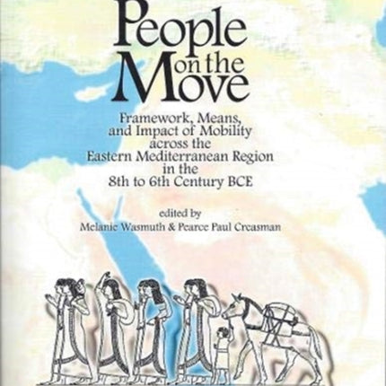 People on the Move: Framework, Means, and Impact of Mobility across the Eastern Mediterranean Region in the 8th to 6th Century BCE