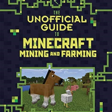 The Unofficial Guide to Minecraft Mining and Farming