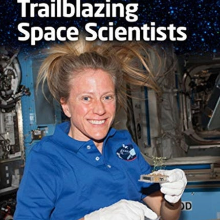 Trailblazing Space Scientists