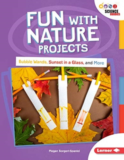 Fun with Nature Projects: Bubble Wands, Sunset in a Glass, and More