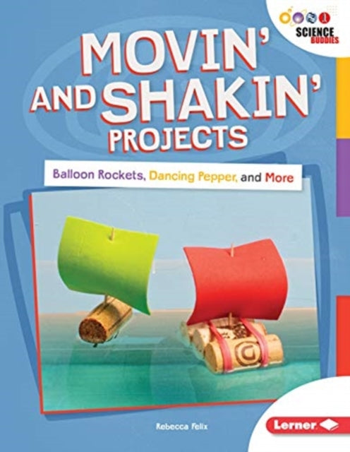 Movin' and Shakin' Projects: Balloon Rockets, Dancing Pepper, and More