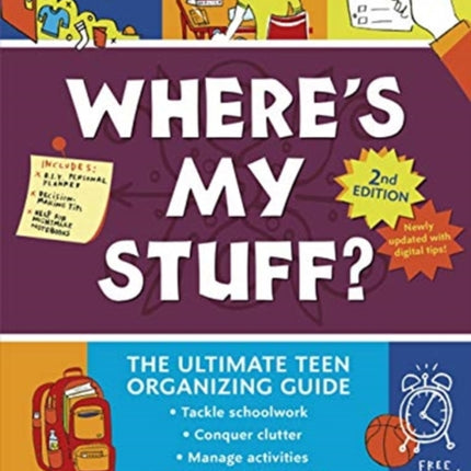 Where's My Stuff? 2nd Edition: The Ultimate Teen Organizing Guide