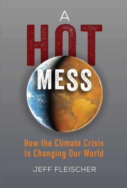 A Hot Mess: How the Climate Crisis Is Changing Our World