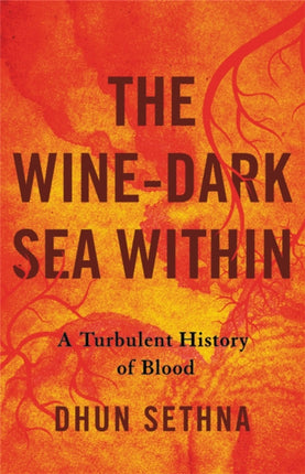 The Wine-Dark Sea Within: A Turbulent History of Blood