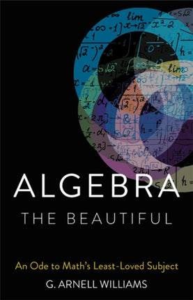 Algebra the Beautiful: An Ode to Math's Least-Loved Subject