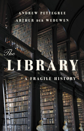 The Library: A Fragile History