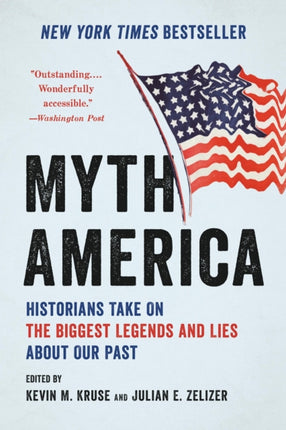 Myth America: Historians Take On the Biggest Legends and Lies About Our Past