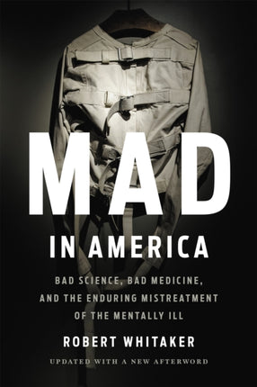 Mad In America (Revised): Bad Science, Bad Medicine, and the Enduring Mistreatment of the Mentally Ill