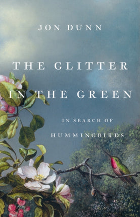 The Glitter in the Green: In Search of Hummingbirds