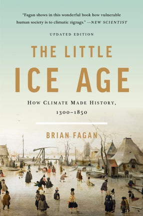 The Little Ice Age (Revised): How Climate Made History 1300-1850