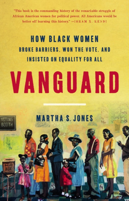 Vanguard: How Black Women Broke Barriers, Won the Vote, and Insisted on Equality for All