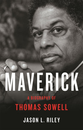 Maverick: A Biography of Thomas Sowell