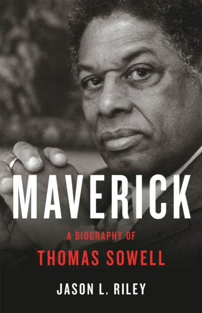 Maverick: A Biography of Thomas Sowell