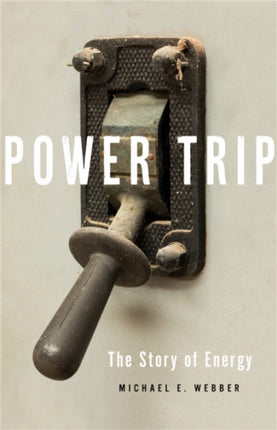 Power Trip: The Story of Energy