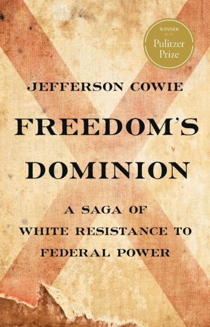 Freedom's Dominion (Winner of the Pulitzer Prize): A Saga of White Resistance to Federal Power