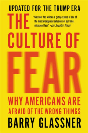 The Culture of Fear (Revised): Why Americans Are Afraid of the Wrong Things