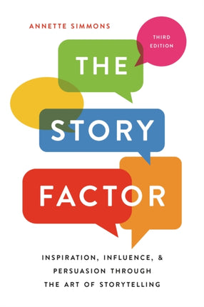 The Story Factor: Inspiration, Influence, and Persuasion through the Art of Storytelling