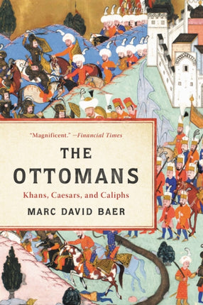 The Ottomans: Khans, Caesars, and Caliphs