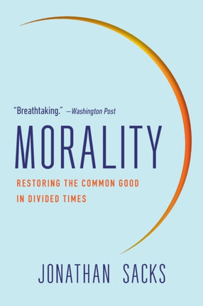 Morality: Restoring the Common Good in Divided Times