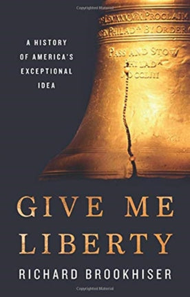 Give Me Liberty: A History of America's Exceptional Idea