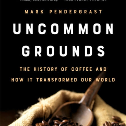 Uncommon Grounds (New edition): The History of Coffee and How It Transformed Our World