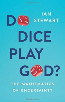 Do Dice Play God?: The Mathematics of Uncertainty