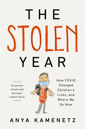 The Stolen Year: How COVID Changed Children's Lives, and Where We Go Now