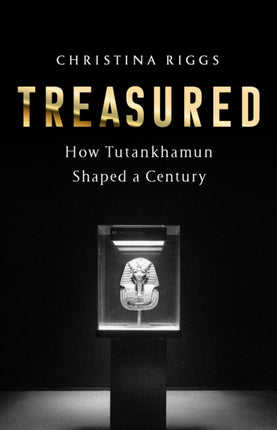 Treasured: How Tutankhamun Shaped a Century