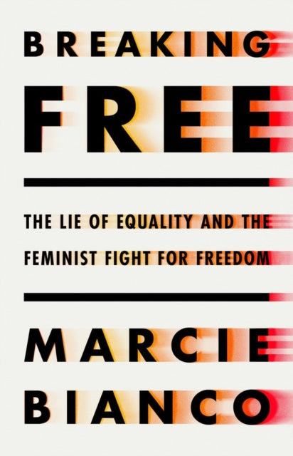 Breaking Free: The Lie of Equality and The New