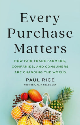 Every Purchase Matters  How Fair Trade Farmers