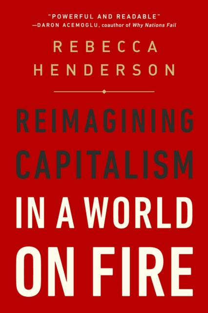 Reimagining Capitalism in a World on Fire