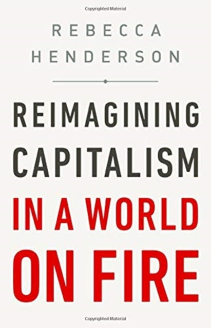 Reimagining Capitalism in a World on Fire