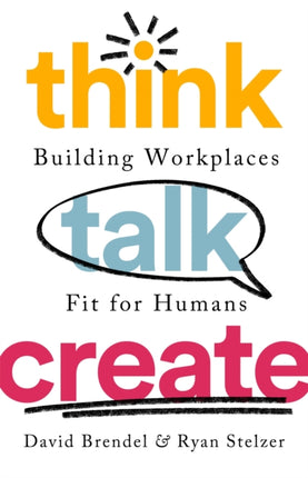 Think Talk Create: Building Workplaces Fit For Humans