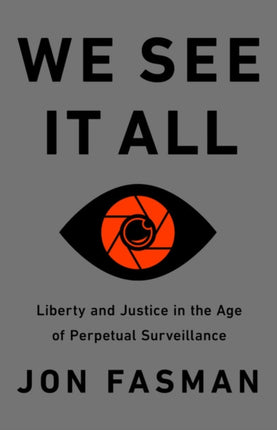 We See It All: Liberty and Justice in an Age of